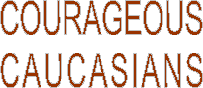 COURAGEOUS
CAUCASIANS