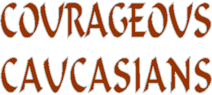 COURAGEOUS
CAUCASIANS